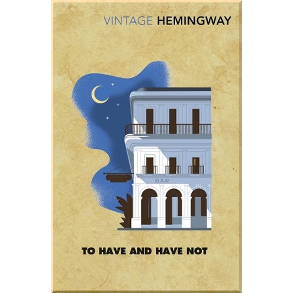 

To Have and Have Not. Ernest Hemingway. ISBN:9781784872021