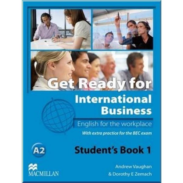 

Get Ready for International Business 1 Student's Book (with BEC practice). Dorothy E. Zemach, Andrew Vaughan. ISBN:9780230447868