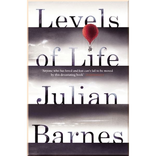 

Levels of Life. Julian Barnes. ISBN:9780099584537