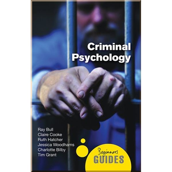 

A Beginner's Guide: Criminal Psychology. Claire Cooke,Ray Bull. ISBN:9781851687077