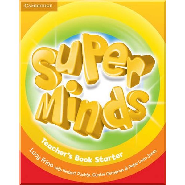 

Super Minds Starter Teacher's Book. Herbert Puchta, Gunter Gerngross. ISBN:9780521214339