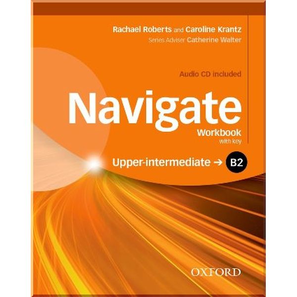 

Navigate Upper-Intermediate Workbook with Audio CD and key. Catherine Walter, Caroline Krantz. ISBN:9780194566797