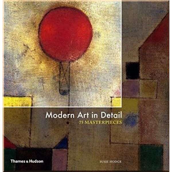 

Modern Art in Detail: 75 Masterpieces. Susie Hodge. ISBN:9780500239766