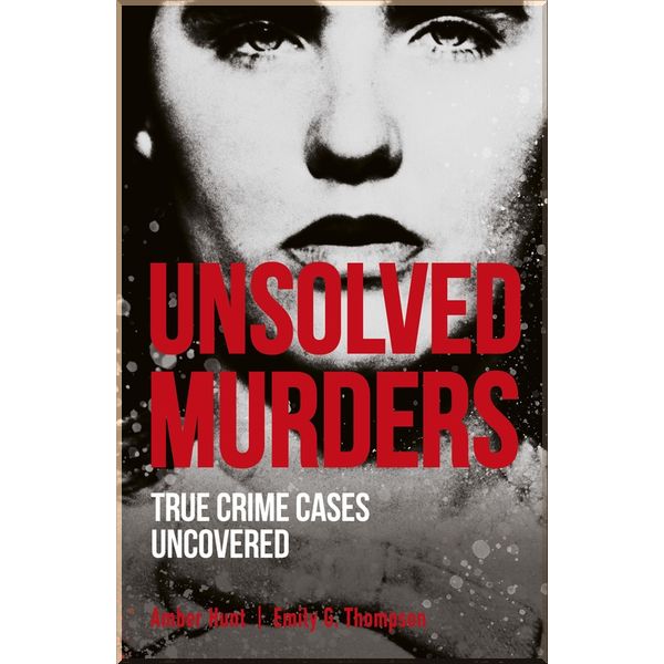 

DK Unsolved Murders. Amber Hunt & Emily G. Thompson. ISBN:9780241424568