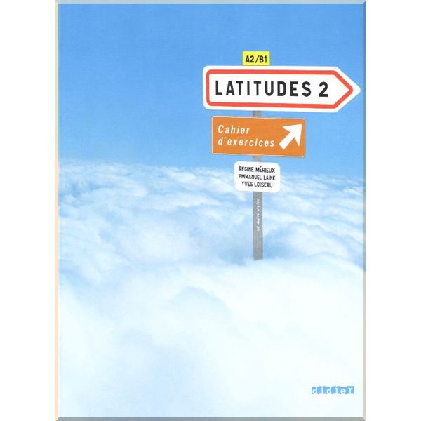 

Latitudes 2 Cahier d'exercices avec CD audio. Regine Merieux, Emmanuel Laine. ISBN:9782278062669