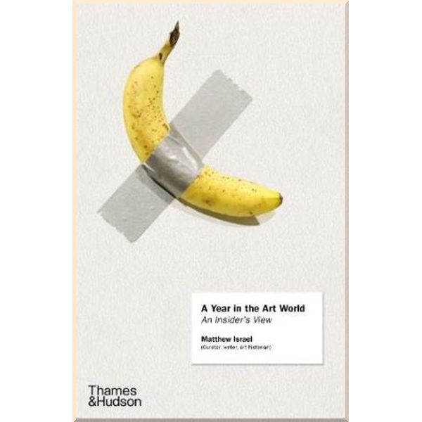 

A Year in the Art World. Matthew Israel. ISBN:9780500239926