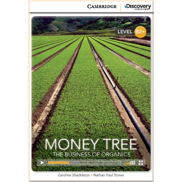 

Money Tree: The Business of Organics. Nathan Paul Turner, Caroline Shackleton. ISBN:9781107636781