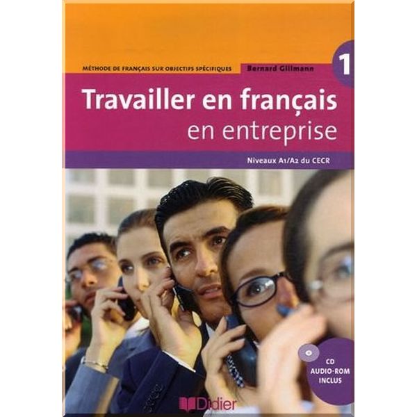 

Travailler en Francais en Entreprise 1 Livre de l'eleve avec CD-ROM. Bernard Gillmann. ISBN:9782278061037