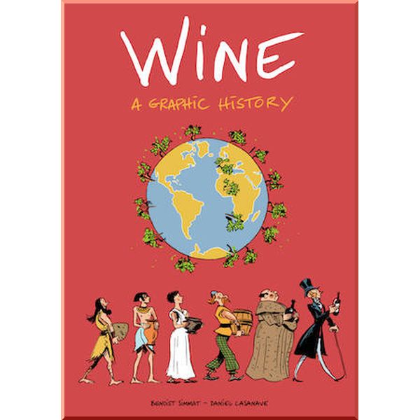 

Wine: A Graphic History. Benoist Simmat,Daniel Casanave. ISBN:9781910593806