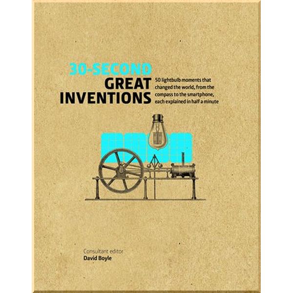 

30-Second Great Inventions. David Boyle. ISBN:9781782405122