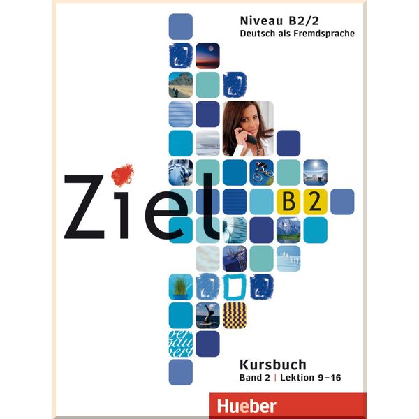 

Ziel B2/2 Kursbuch Lektion 9-16. Anja Schumann, Angela Kilimann. ISBN:9783195016742