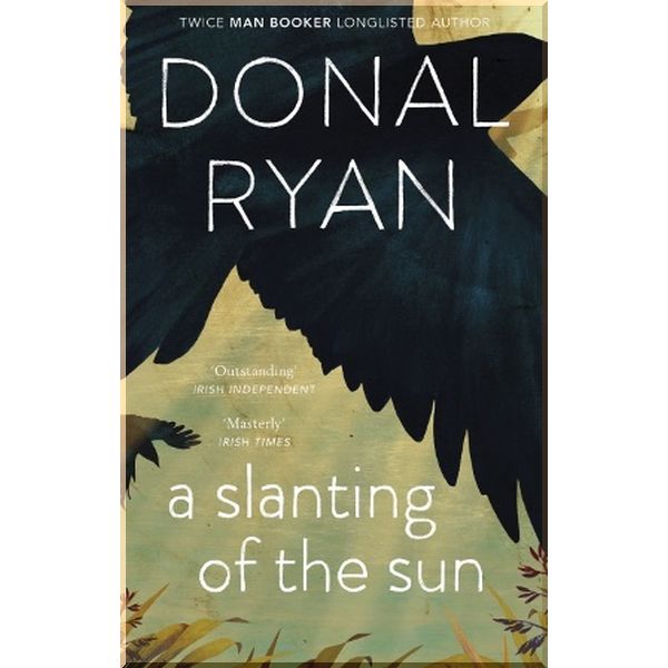 

A Slanting of the Sun. Donal Ryan. ISBN:9781784160241