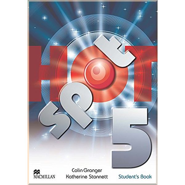 

Hot Spot 5 Student's Book. Katherine Stannett, Colin Granger. ISBN:9780230408777