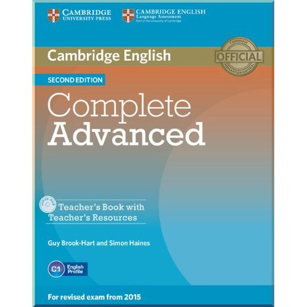 

Complete Advanced Second Edition Teacher's Book with Teacher's Resources CD-ROM. Simon Haines, Guy Brook-Hart. ISBN:9781107698383