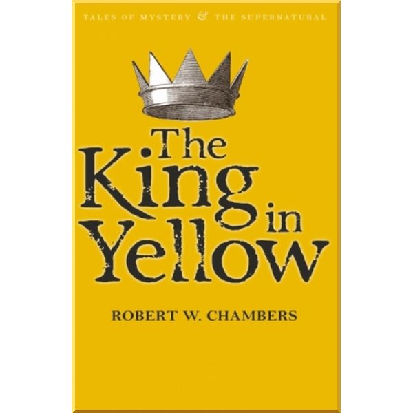 

The King in Yellow. Robert W. Chambers. ISBN:9781840226447