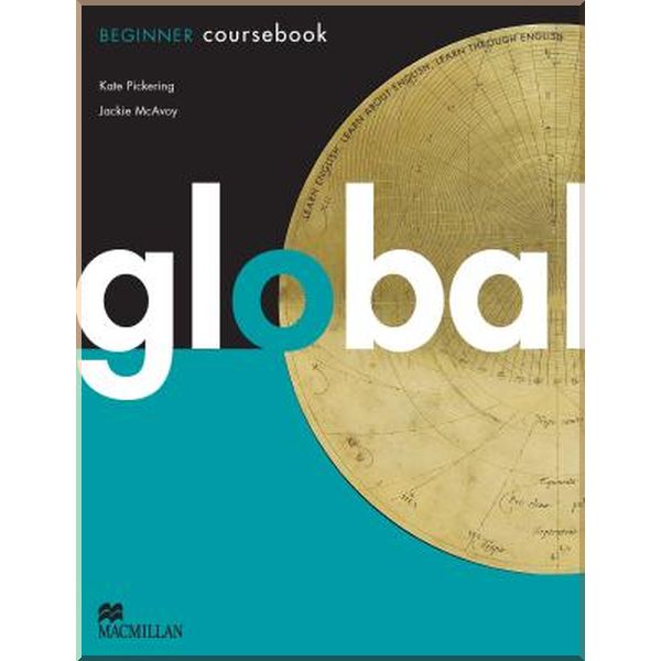 

Global Beginner Coursebook. Kate Pickering, Jackie McAvoy. ISBN:9780230032828
