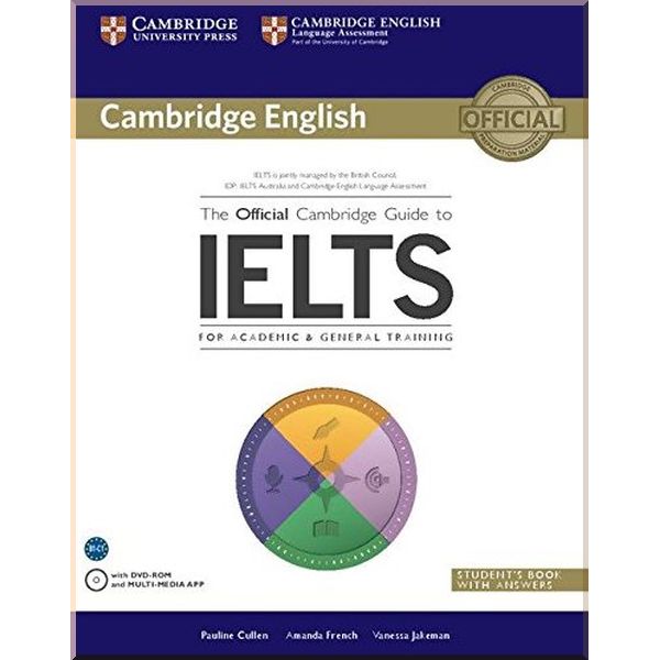 

The Official Cambridge Guide to IELTS for Academic and General Training Student's Book with answers and DVD-ROM and Multi-Media App. Pauline Cullen, Amanda French. ISBN:9781107620698