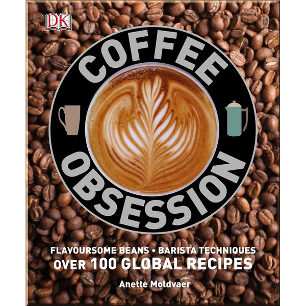 

DK Coffee Obsession. Dorling Kindersley. ISBN:9781409354680