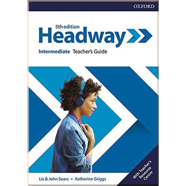 

New Headway 5th Edition Intermediate Teacher's Guide with Teacher's Resource Center. John and Liz Soars, Katherine Griggs. ISBN:9780194529358