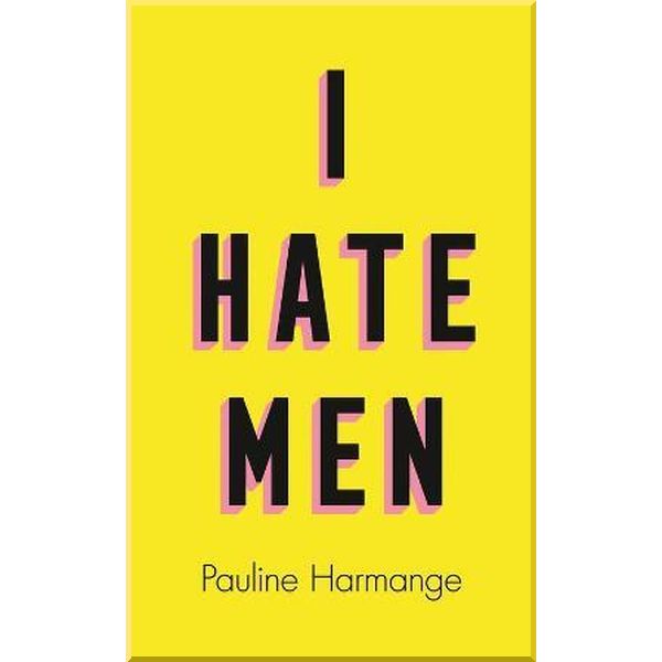 

I Hate Men. Pauline Harmange. ISBN:9780008457587