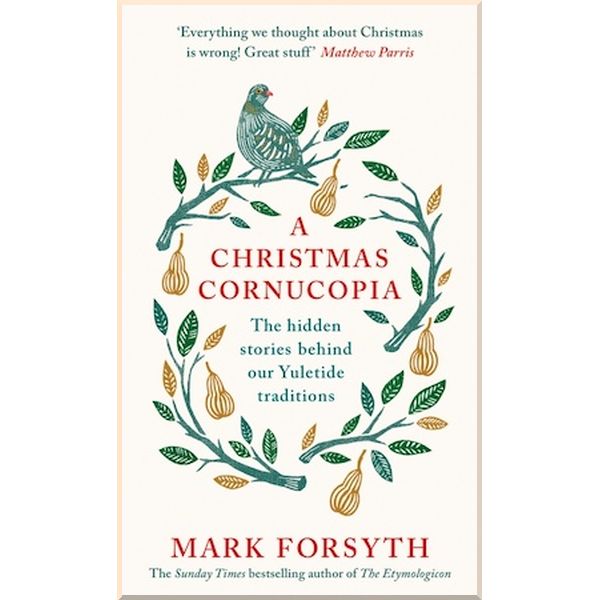 

A Christmas Cornucopia. Mark Forsyth. ISBN:9780241267738