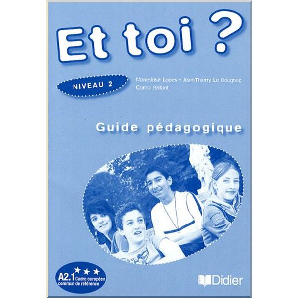 

Et toi 2 Guide Pedagogique. Jean-Thierry Le Bougnec, Corina Brillant. ISBN:9782278059997