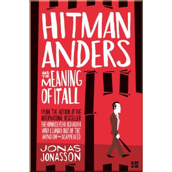 

Hitman Anders and the Meaning of It All. Jonas Jonasson. ISBN:9780008152079