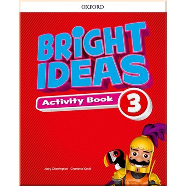 

Bright Ideas 3 Activity Book with Online Practice. Mary Charrington, Charlotte Covill. ISBN:9780194110952