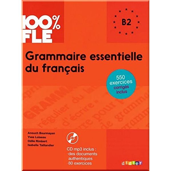 

Grammaire essentielle du francais 100% FLE B2. Isabelle Taillandier, Anouch Bourmayan. ISBN:9782278087327