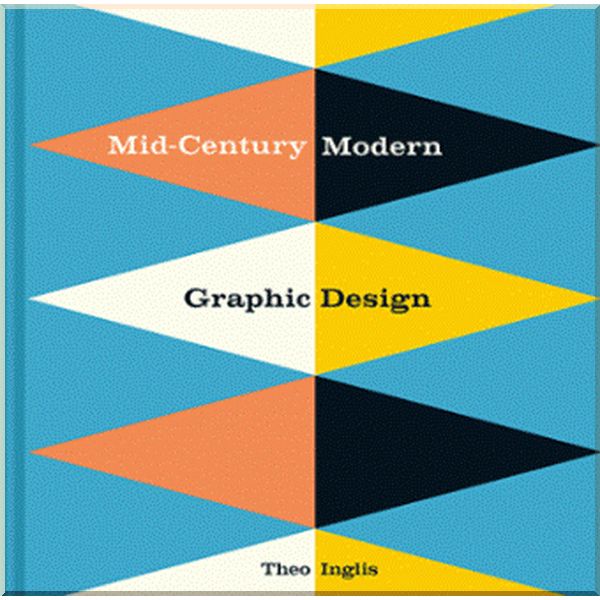 

Mid-Century Modern Graphic Design. Theo Inglis. ISBN:9781849944823
