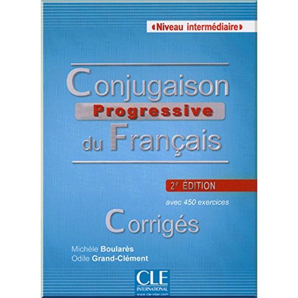 

Conjugaison Progressive du Francais 2e Edition Intermediaire Corriges. Odile Grand-Clement, Michele Boulares. ISBN:9782090381368