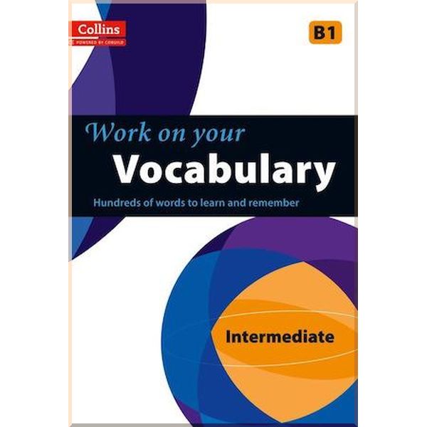 

Work on your Vocabulary Intermediate. Collins. ISBN:9780007499649