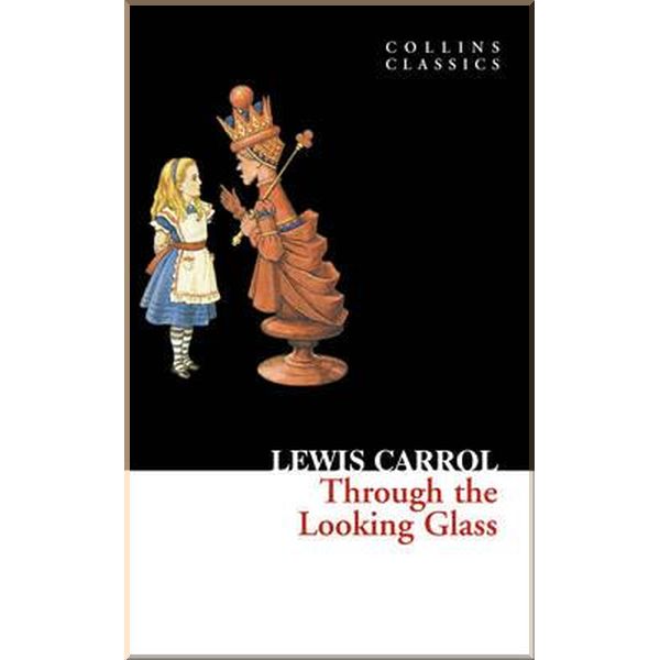 

Through the Looking Glass. Lewis Carroll. ISBN:9780007350933
