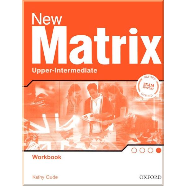 

New Matrix Upper-Intermediate Workbook. Kathy Gude. ISBN:9780194766227