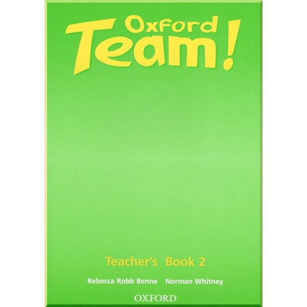 

Oxford Team! 2 Teacher's Book. Norman Whitney, Rebecca Robb Benne. ISBN:9780194379908