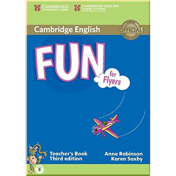 

Fun for Flyers Third Edition Teacher's Book with Downloadable Audio. Karen Saxby, Anne Robinson. ISBN:9781107444843