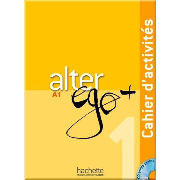 

Alter Ego+ 1 Cahier d'activites avec CD audio. Catherine Hugot, Annie Berthet. ISBN:9782011558114