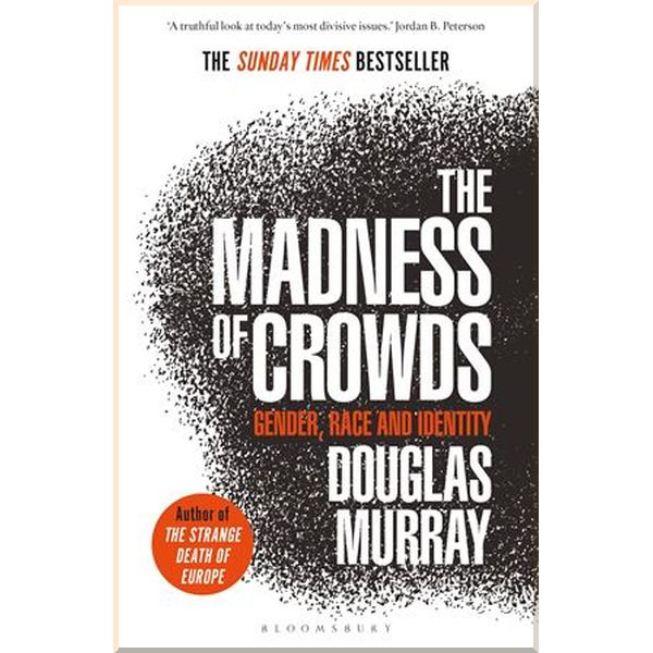 

The Madness of Crowds. Douglas Murray. ISBN:9781472979575