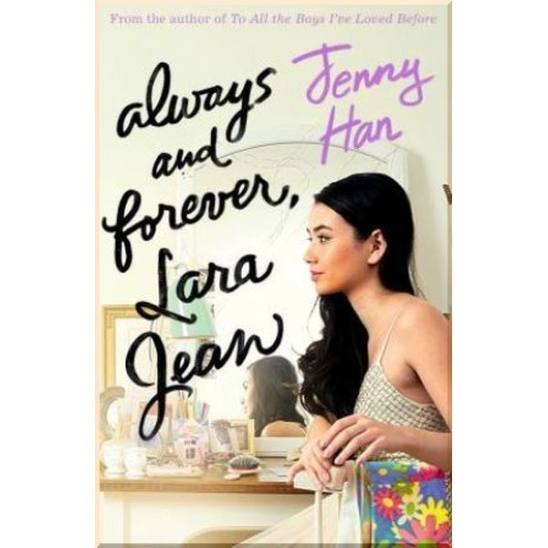 

To All the Boys I've Loved Before: Always and Forever, Lara Jean (Book 3). Jenny Han. ISBN:9781407177663