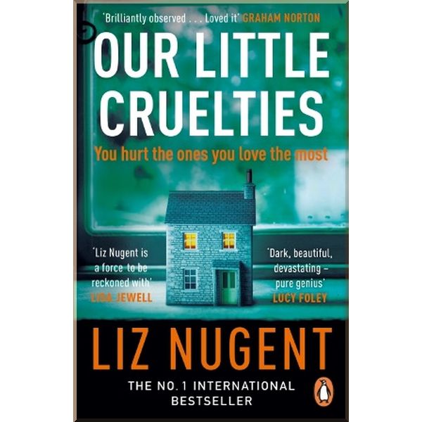 

Our Little Cruelties. Liz Nugent. ISBN:9780241979747