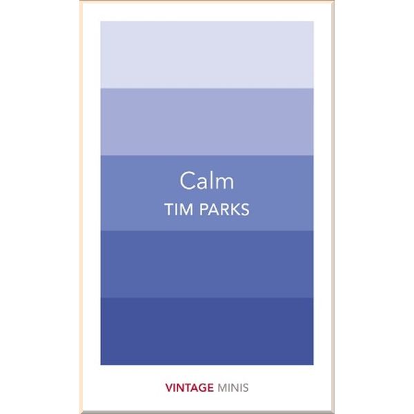 

Calm. Tim Parks. ISBN:9781784872595