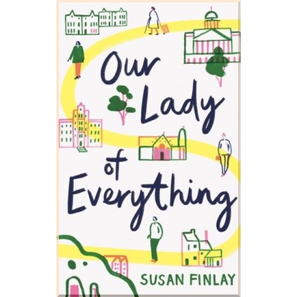 

Our Lady of Everything. Susan Finlay. ISBN:9781788161190