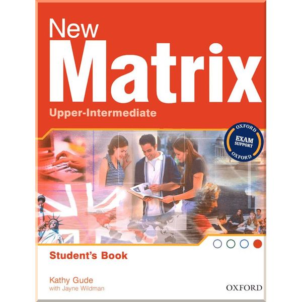 

New Matrix Upper-Intermediate Student's Book. Jayne Wildman, Kathy Gude. ISBN:9780194766210
