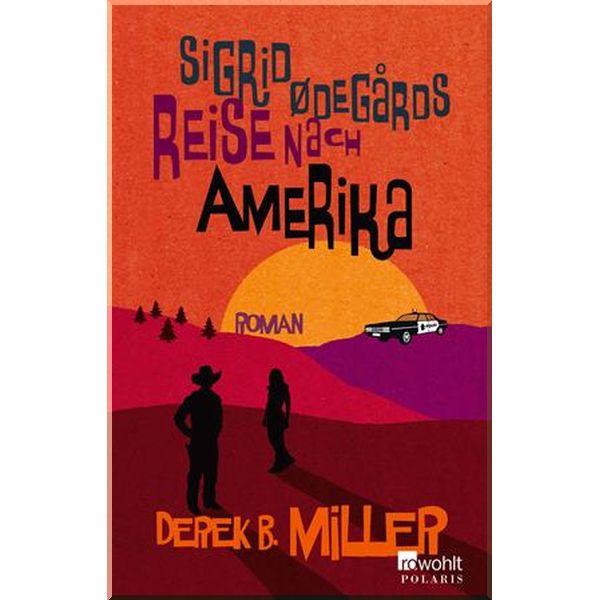 

Sigrid Odegards Reise nach Amerika. Derek B. Miller. ISBN:9783499274282