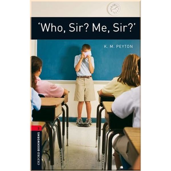 

Who, Sir Me, Sir. K. M. Peyton. ISBN:9780194791366