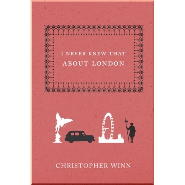 

I Never Knew That About London. Christopher Winn. ISBN:9780091918576