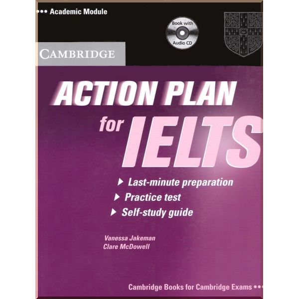 

Action Plan for IELTS Academic Module Student's Book with Audio CD. Vanessa Jakeman, Clare McDowell. ISBN:9780521615273