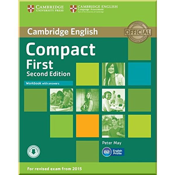 

Compact First Second Edition Workbook with answers and Downloadable Audio. Peter May. ISBN:9781107428560