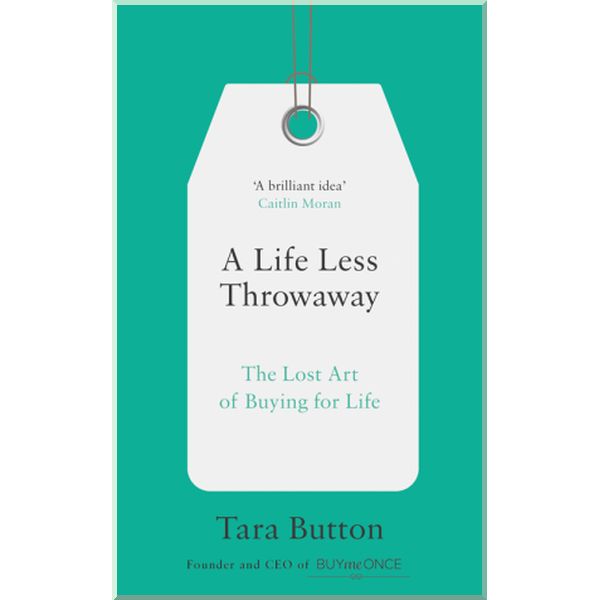 

A Life Less Throwaway. Tara Button. ISBN:9780008217716
