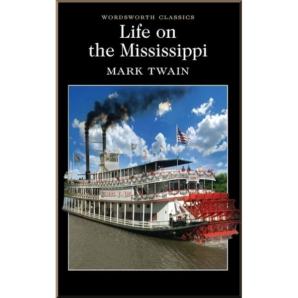 

Life on the Mississippi. Mark Twain. ISBN:9781840226836